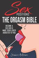 Sex Positions: Become a Sex God & Make Your Lover Addicted To You 1075819458 Book Cover