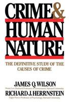 Crime and Human Nature/the Definitive Study of the Causes of Crime 0671628100 Book Cover