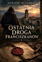 Ostatnia Droga Franciszkanów B0H8ZGY3W8 Book Cover