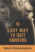 Easy Way To Quit Smoking: Methods For Quitting Smoking Forever: Smoking Habits B099YKK3CS Book Cover