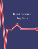 Blood Pressure Log Book: Daily Personal Record and your health Monitor Tracking Numbers of Blood Pressure, Heart Rate, Weight, Temperature, Notes 1676350799 Book Cover