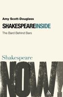 Shakespeare Inside: The Bard Behind Bars (Shakespeare Now!) 0826486991 Book Cover