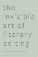The Invisible Art of Literary Editing 1350296473 Book Cover