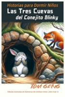 Historias para Dormir Niños: Las Tres Cuevas del Conejito Blinky: Fábulas Ilustradas de Aventuras del Zodiaco Chino: Libro 4 de 12 (Los libros ilustrados de Zodiac Kids) (Spanish Edition) B0CS9VN9ZM Book Cover