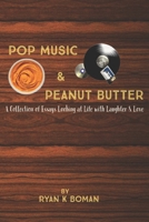 Pop Music & Peanut Butter: A Collection of Essays about Embracing Life with Laughter & Love B0C6VTZKG4 Book Cover