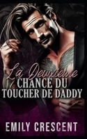La Deuxième Chance du Toucher de Daddy: Romance interdite avec écart d’âge et meilleur ami du père (Brûlant pour vous encore, série) (French Edition) B0F9FTM6X3 Book Cover
