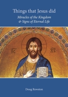 Things that Jesus did: Miracles of the Kingdom & Signs of Eternal Life 0645328863 Book Cover