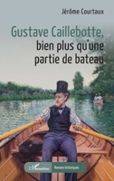 Gustave Caillebotte, bien plus qu’une partie de bateau (Romans Historiques) (French Edition) 2336478293 Book Cover