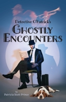 Detective O'Patrick's Ghostly Encounters 1039188818 Book Cover