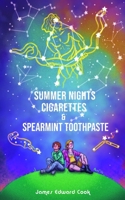 Summer Nights, Cigarettes & Spearmint Toothpaste B0H4QFNDCD Book Cover