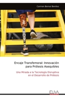 Encaje Transfemoral: Innovación para Prótesis Asequibles: Una Mirada a la Tecnología Disruptiva en el Desarrollo de Prótesis (Spanish Edition) 9999319300 Book Cover