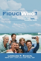 FiduciWho? What a Real Fiduciary Will Tell You about How to Protect, Grow, Enjoy, and Transfer Your Wealth B0H24H26KV Book Cover