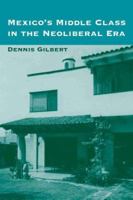 Mexico's Middle Class in the Neoliberal Era 0816525900 Book Cover