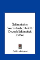 Eskimoisches Worterbuch, Theil 2: Deutsch-Eskimoisch (1866) 1165425122 Book Cover