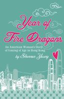 Year of Fire Dragons: An American Woman's Story of Coming of Age in Hong Kong 9881376416 Book Cover