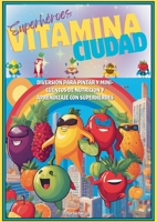 Superhéroes Vitamina ciudad: Diversión Para Pintar Y Mini-Cuentos de Nutrición Y Aprendizaje Con Superhéroes (German Edition) 3695759054 Book Cover