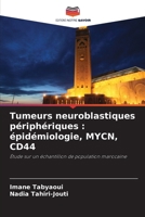 Tumeurs neuroblastiques périphériques: épidémiologie, MYCN, CD44 (French Edition) 6209716318 Book Cover