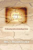 The Temple Within: Fellowship with an Indwelling Christ 0974992526 Book Cover