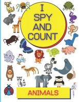 I Spy and Count Animals: Picture Puzzle Book For Kids How Many are Animals Fun Game With Animals B08VLZ3P7L Book Cover