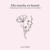 Elle Marche en Beauté: Une beauté qui vient du coeur et qui se vit à l'extérieur 2957333716 Book Cover