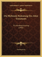 Die Bleibende Bedeutung Des Alten Testaments: Ein Konferenzvortrag (1902) 1168301130 Book Cover