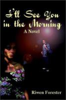 I'll See You in the Morning 1410709035 Book Cover