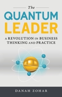 The Quantum Leader: A Revolution in Business Thinking and Practice 1633882411 Book Cover