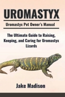 UROMASTYX: The Ultimate Guide to Raising, Keeping, and Caring for Uromastyx Lizards B0DPT98J2D Book Cover