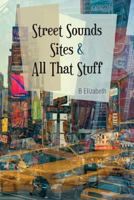 Street Sounds Sites and All That Stuff: Poems for the Soul 149910183X Book Cover