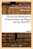 Oeuvres de Montesquieu. T8 Commentaires Sur L Esprit Des Lois 2012189911 Book Cover
