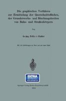 Die Graphischen Verfahren Zur Ermittelung Der Querschnittsflachen, Der Grunderwerbs- Und Boschungsbreiten Von Bahn- Und Strassenkorpern 3662241188 Book Cover