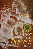 Shoot the Horses First 1734306599 Book Cover