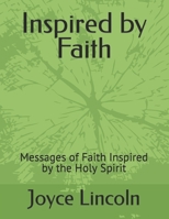 Inspired by Faith: Messages of Faith Inspired by the Holy Spirit B0CJLLK7JP Book Cover