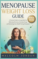 Menopause Weight Loss Guide: menopause weight loss, belly fat, hormones, metabolism, healthy eating, exercise, sleep, stress management, and sustainable fat loss. B0H56BSFLB Book Cover