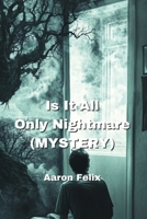 Is It All Only Nightmare (MYSTERY) B0DPT8LFH6 Book Cover