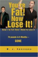 You're Fat! Now Lose It!: Help! I'm Fat! Now I Need to Lose It 0595472311 Book Cover