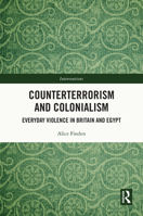 Counterterrorism and Colonialism: Everyday Violence in Britain and Egypt (Interventions) 1032489995 Book Cover