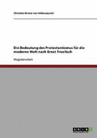 Die Bedeutung des Protestantismus f�r die moderne Welt nach Ernst Troeltsch 3638717674 Book Cover