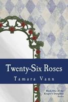 Twenty-Six Roses 1478131489 Book Cover