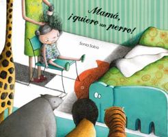 Mamá, ¡Quiero un perro! 849145148X Book Cover