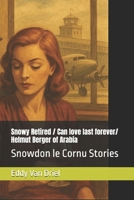 Snowy Retired / Helmut Berger of Arabia: Snowdon le Cornu Stories B0FQ9JYVC2 Book Cover