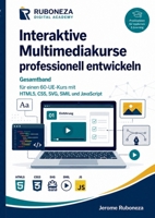 Interaktive Multimediakurse professionell entwickeln: Gesamtband für einen 60-UE-Kurs mit HTML5, CSS, SVG, SMIL und JavaScriptGeschichte, Begriffe und ... bis zur Gegenwart (German Edition) 3696393959 Book Cover