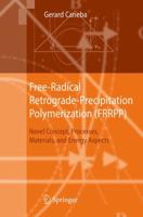 Free-Radical Retrograde-Precipitation Polymerization (FRRPP): Novel Concept, Processes, Materials, and Energy Aspects 3642030246 Book Cover