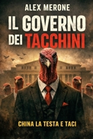 IL GOVERNO DEI TACCHINI: CHINA LA TESTA E TACI! (Italian Edition) B0HDR931JQ Book Cover