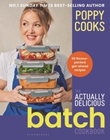Poppy Cooks: the Actually Delicious Batch Cookbook 1526689936 Book Cover