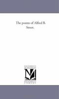 The Poems Of Alfred B. Street; Volume 2 1425530664 Book Cover