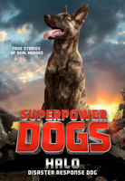 Superpower Dogs: Halo: Disaster Response Dog 0316453633 Book Cover