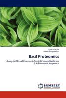 Basil Proteomics: Analysis Of Leaf Proteins In Tulsi (Ocimum Basilicum L.): A Proteomic Approach 3659235695 Book Cover