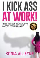 I Kick Ass at Work!: The Strategy Journal for Career Professionals 1732700214 Book Cover