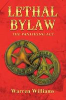 Lethal Bylaw: The Vanishing Act 1483467473 Book Cover